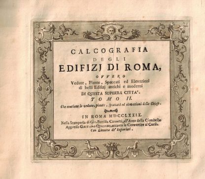 Calcografia degli edifizj di Roma, ovvero Vedute, Piante, Spaccati ed Elevazioni di belli Edifizj antichi e moderni di questa superba città...