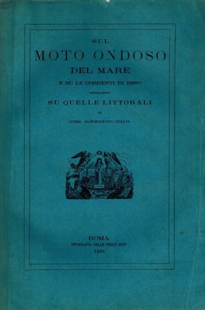Sul moto ondoso del mare e su le correnti di esso specialmente su quelle littorali