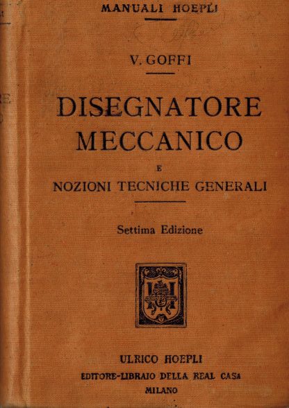 Manuale del disegnatore meccanico e nozioni tecniche generali