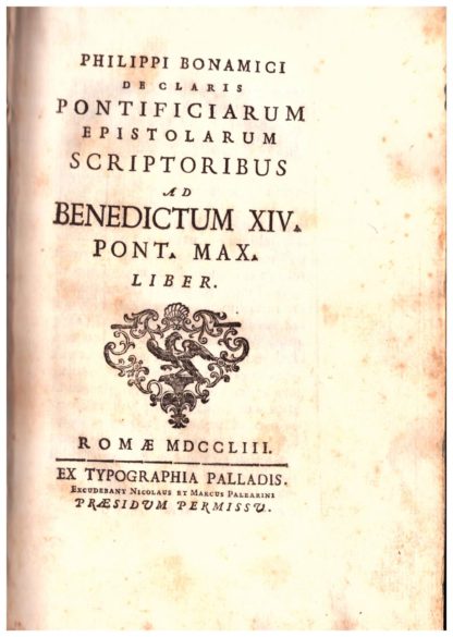 De Claris Pontificarum Epistolarum Scriptoribus ad Benedictum XIV. Pont. Max. Liber