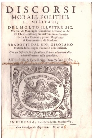 Discorsi morali, politici, et militari...tradotti dal Sig. Girolamo Naselli dalla lingua Francese nell'Italiana