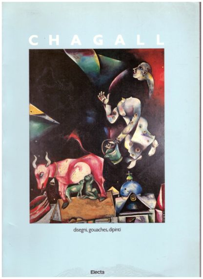 Marc Chagall. Disegni, gouaches, dipinti 1907-1983