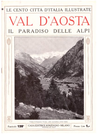 Val d'Aosta, il paradiso delle Alpi. Le Cento Città d'Italia Illustrate