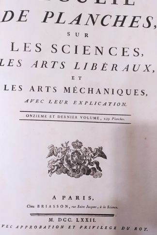 Recueil de Planches sur les Sciences, les Arts Libéraux, et les Arts Méchaniques, avec leur explication. Onzieme et dernier volume