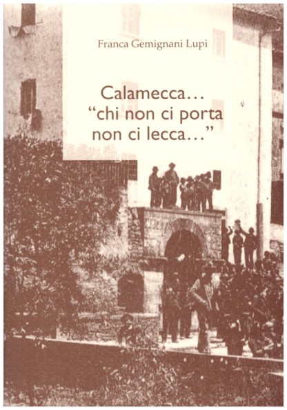 Calamecca..."chi non ci porta non ci lecca..."