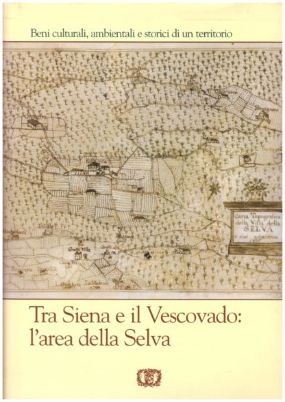 Tra Siena e il Vescovado: l'area della Selva