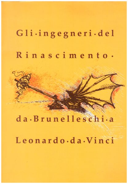 Gli ingegneri del Rinascimento da Brunelleschi a Leonardo da Vinci