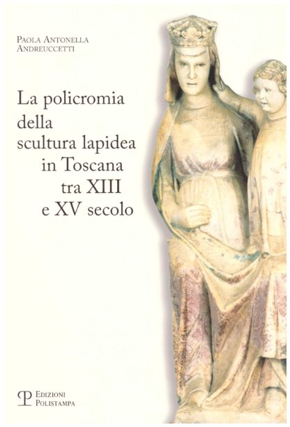 La policromia della scultura lapidea in Toscana tra XIII e XV secolo