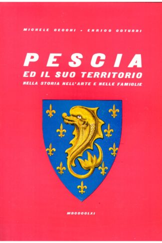 Pescia ed il suo territorio nella storia, nell'arte e nelle famiglie