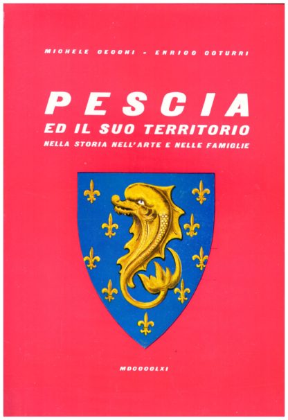 Pescia ed il suo territorio nella storia, nell'arte e nelle famiglie