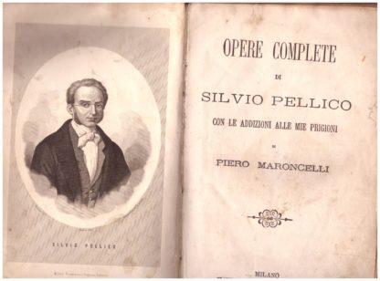 Opere complete...con le addizioni alle mie prigioni di Piero Maroncelli