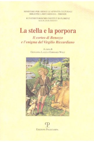 La stella e la porpora. Il corteo di Benozzo e l'enigma del Virgilio Riccardiano