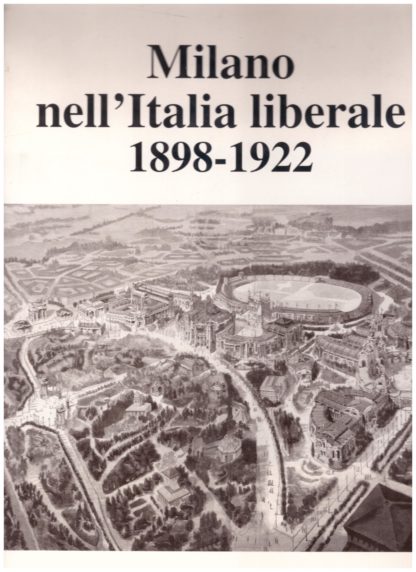 Milano nell'Italia liberale 1898-1922