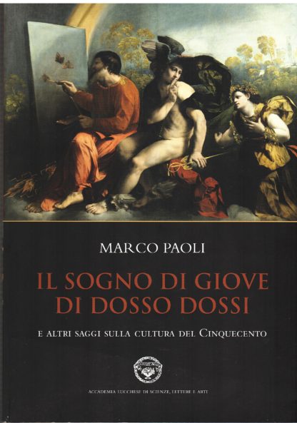 Il sogno di Giove di Dosso Dossi e altri saggi sulla cultura del cinquecento