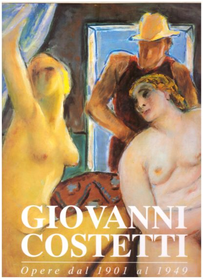 Giovanni Costetti. Opere dal 1901 al 1949