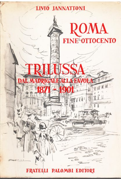 Roma fine ottocento. Trilussa del Madrigale alla Favola 1871-1901