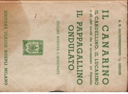 Il Canarino, il Cardellino, il Lucarino e gli altri uccelli che si accoppiano col Canarino. Il Pappagallino ondulato