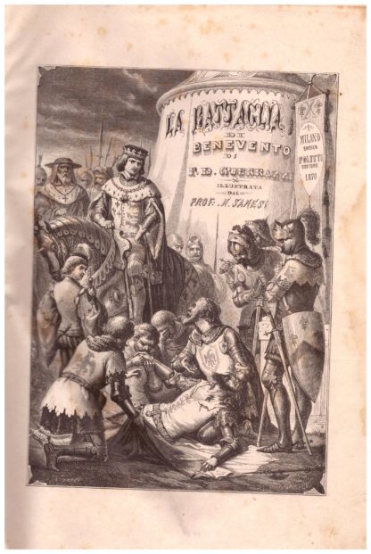 La Battaglia di Benevento. Storia del secolo XIII...illustrata dal Prof. Nicola Sanesi