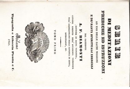 Serie di meditazioni, prediche ed istruzioni ad uso delle Sacre Missioni e de' Santi Spirituali Esercizj...