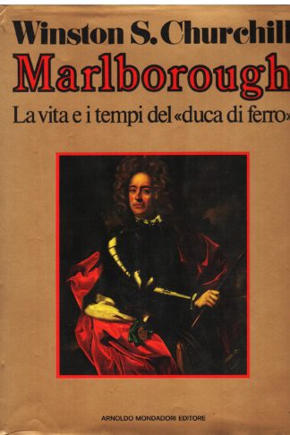 Marlborough. La vita e i tempi del "duca di ferro"