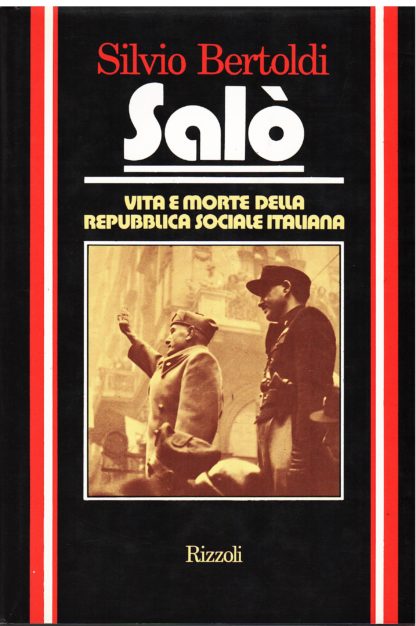 Salò. Vita e morte della Repubblica Sociale Italiana