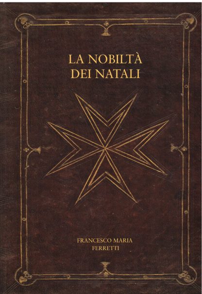 L'ambito privilegio degli Ordini Cavallereschi nel fausto mondo de la Nobiltà dei Natali