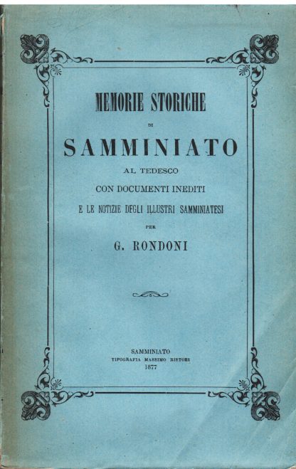 Memorie storiche di S. Miniato al Tedesco, con documenti inediti e le notizie degl'Illustri Samminiatesi