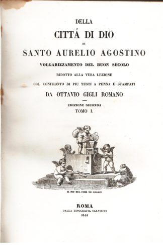 Della Città di Dio...volgarizzamento del buon secolo ridotto alla vera lezione col confronto di più testi a penna e stampati da Ottavio Gigli Romano