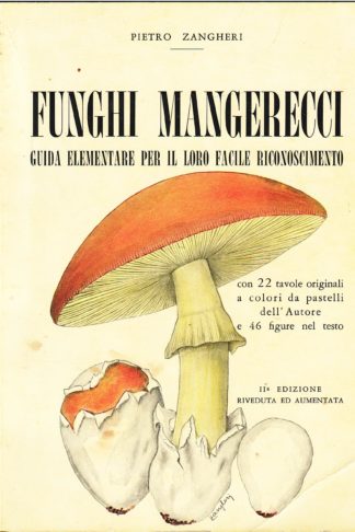 Funghi mangerecci. Guida elementare per il loro facile riconoscimento