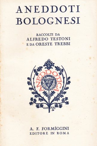 Aneddoti bolognesi raccolti da Alfredo Testoni e da Oreste Trebbi