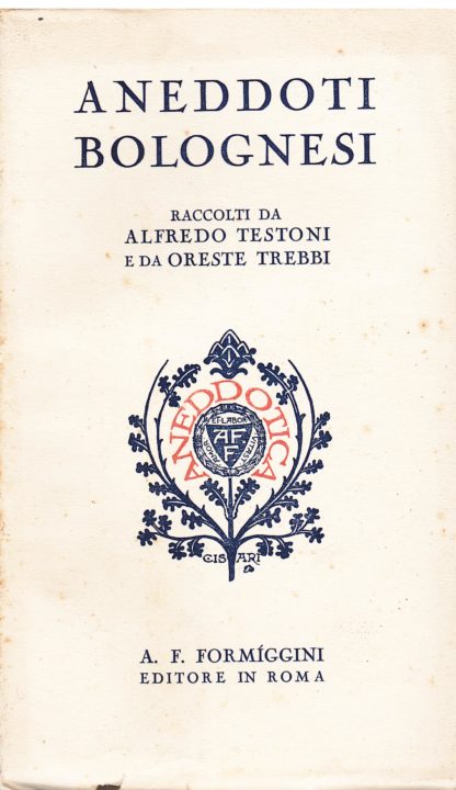 Aneddoti bolognesi raccolti da Alfredo Testoni e da Oreste Trebbi