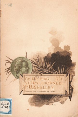 Gli ultimi giorni di P. B. Shelley. Con nuovi documenti