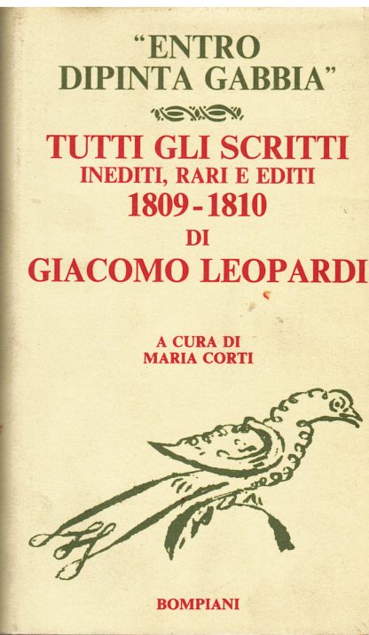 Entro dipinta gabbia. Tutti gli scritti inediti, rari e editi 1809-1810