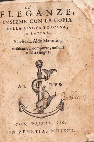 Eleganze insieme con la copia della lingua Toscana e Latina...utilissime al comporre, ne l'una e l'altra lingia