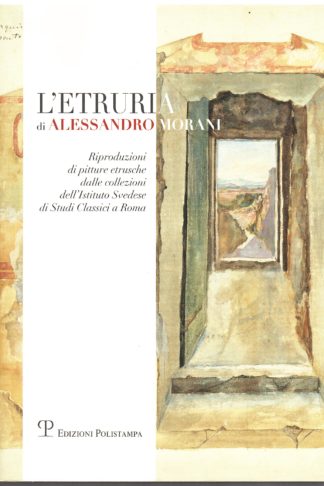 L'Etruria di Alessandro Morani