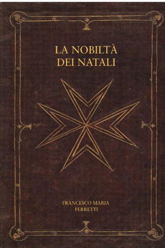 L'ambito privilegio degli Ordini Cavallereschi nel fausto mondo de la Nobiltà dei Natali