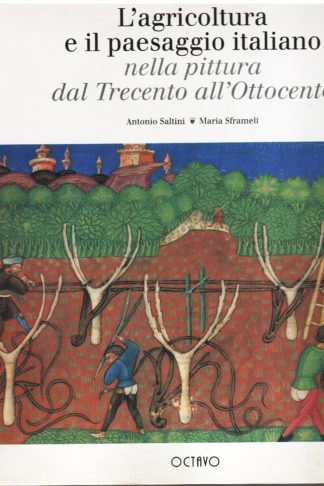 L'agricoltura e il paesaggio italiano nella pittura dal Trecento all'Ottocento