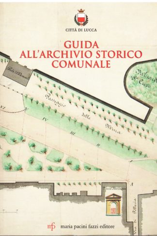 Guida all'Archivio Storico Comunale Città di Lucca