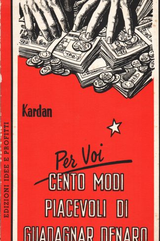 Per voi, cento modi piacevoli di guadagnar denaro