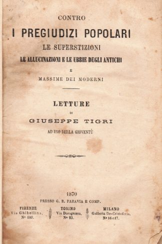 Contro i pregiudizi popolari, le superstizioni, le allucinazioni e le ubbie degli antichi e massime dei moderni