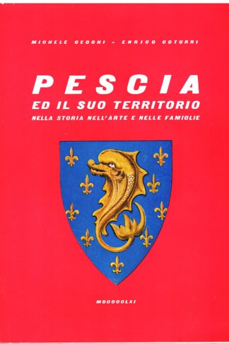 Pescia ed il suo territorio nella storia, nell'arte e nelle famiglie