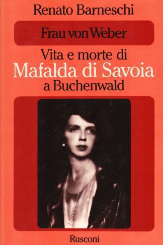 Frau von Weber. Vita e morte di Mafalda di Savoia a Buchenwald