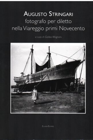 Augusto Stringari fotografo per diletto nella Viareggio primi Novecento