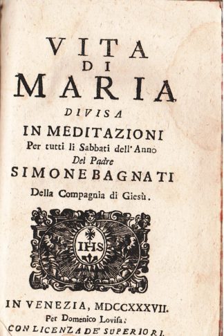 Vita di Maria divisa in Meditazioni per tutti li Sabbati dell'Anno