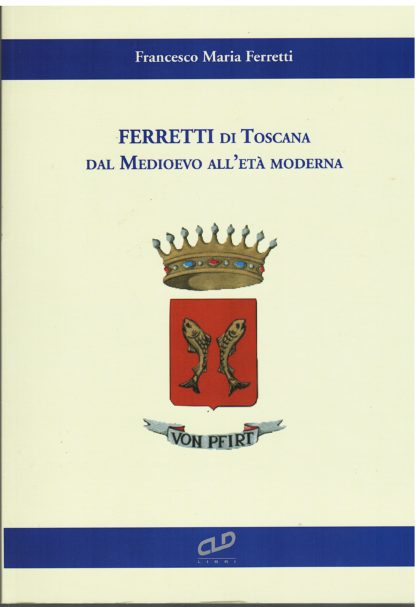 Ferretti di Toscana dal medioevo all'età moderna